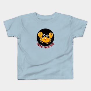 Crab-tivating | Crab Pun Kids T-Shirt